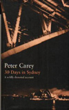 Peter Carey, 30 Days in Sydney: A Wildly Distorted Account