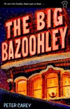 Peter Carey, The Big Bazoohley